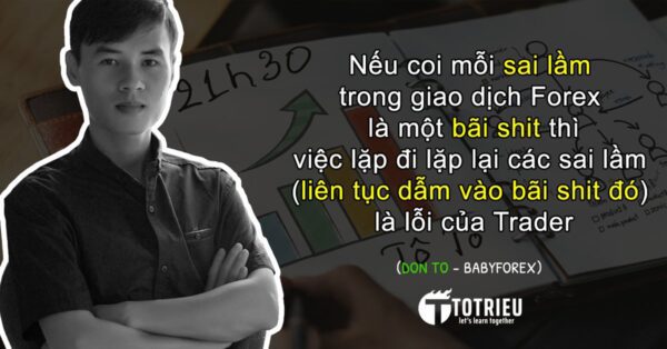 Nếu coi mỗi sai lầm trong giao dịch Forex là một bãi Shit, thì việc lặp đi lặp lại các sai lầm (liên tục dẫm vào bãi shit đó) là lỗi của Trader.