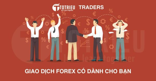 Giao dịch Forex có dành cho bạn?