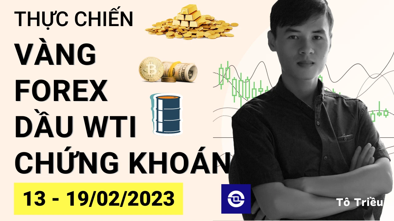 Giá Vàng tuần này - Xu hướng Forex - Giá dầu - Chứng khoán cơ sở tuần 07-2023 (13 - 19/02)